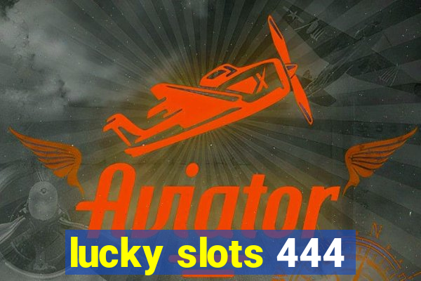 lucky slots 444